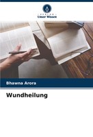 Bhawna Arora | Wundheilung | Taschenbuch | Deutsch (2022) | 52 S.