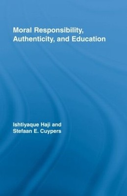 Moral Responsibility, Authenticity, and Education by Ishtiyaq... - 9780415964685