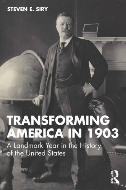 Transforming America in 1903 by Steven E.  Siry (Paperback Book)