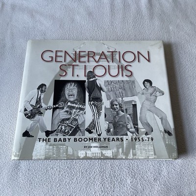 Generation St Louis The Baby Boomer Years 1955-79 by Joe Holleman Hardback 2008 