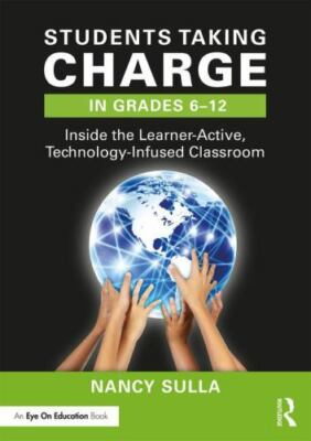 Students Taking Charge in Grades 6-12: Inside the Learner-Active,...