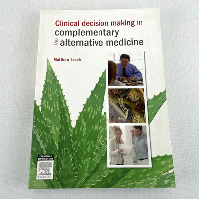 Clinical Decision Making in Complementary & Alternative Medicine Matthew Leach