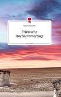 Daniela Neuwirth | Friesische Hochsommertage. Life Is A Story - story.one | Buch