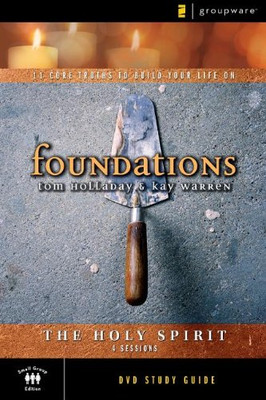 Foundations: Holy Spirit: Small Group Study: 11 Core Truths... - Holladay, Tom