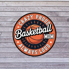Basketball Mom Sticker Vinyl Decal Crazy Proud Always Loud Sports Mom