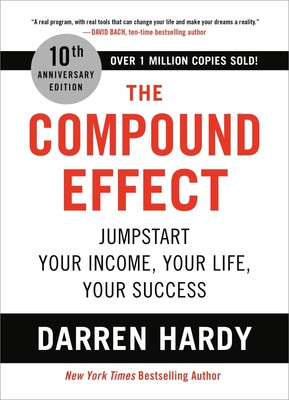 The Compound Effect (10th Anniversary Edition): Jumpstart Your Income, Your L...