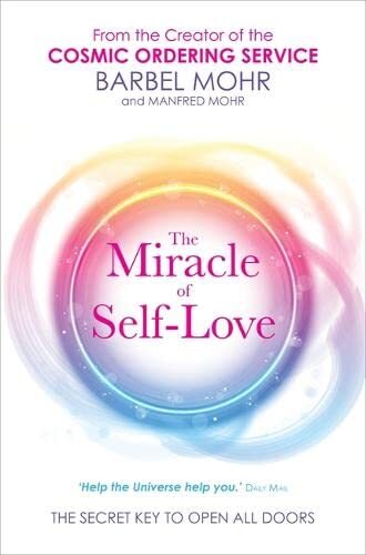 The Miracle of Self-Love: The Secret Key to Open All Doors By Barbel Mohr, Manf