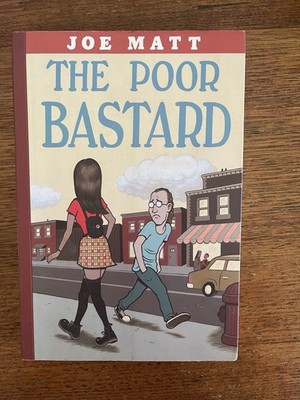 The Poor Bastard By Joe Matt (2007, PB ) Uk First Edition