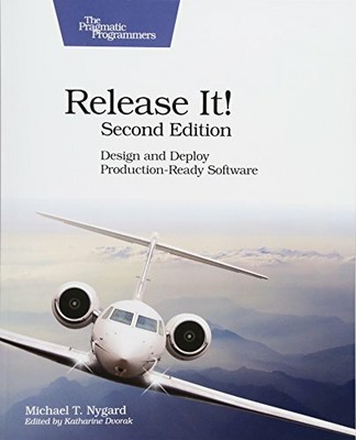 Release It!: Design and Deploy Production-Ready Software by Nygard, Michael T