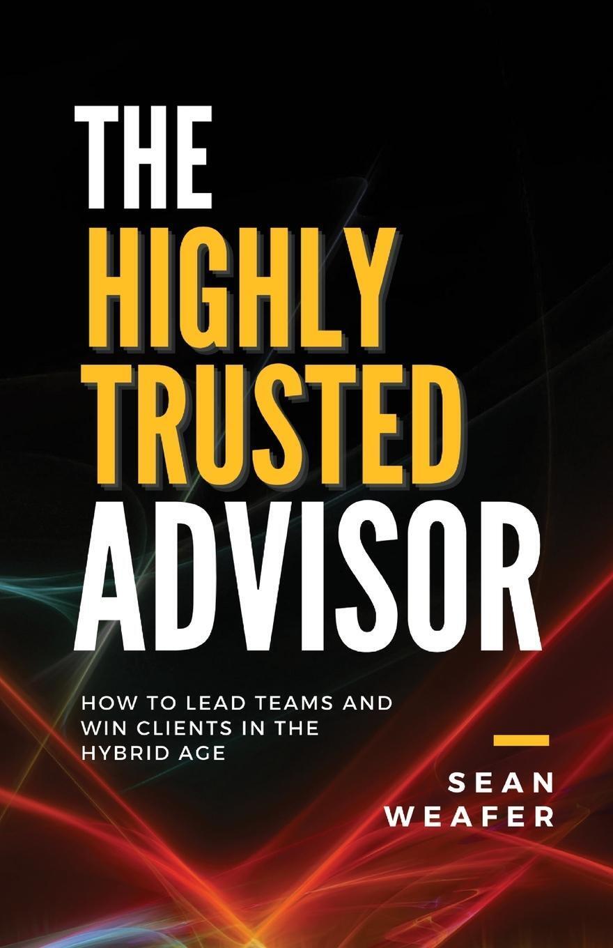 Thumbnail - The Highly Trusted Advisor | Sean Weafer | Englisch | Taschenbuch |