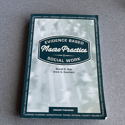 EVIDENCE BASED MACRO PRACTICE IN SOCIAL WORK By Murali D. Nair & Erick G.