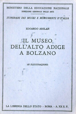 Il museo dell'Alto Adige a Bolzano Arslan,  Edoardo 1942
