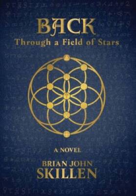 Back: Through a Field of Stars - Hardcover By Skillen, Brian John - VERY GOOD