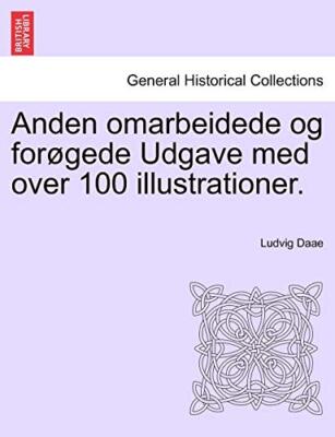 Anden omarbeidede og forgede Udgave med over 100 illustrationer.              