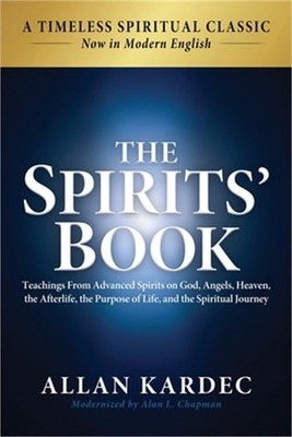 The Spirits' Book: Modern English Edition: Teachings From Spirits on God, Angels