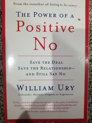 The Power of a Positive No: How to Say No and Still Get to Yes by William Ury