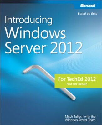Introducing Windows Server 2012 By Mitch Tulloch with the Window