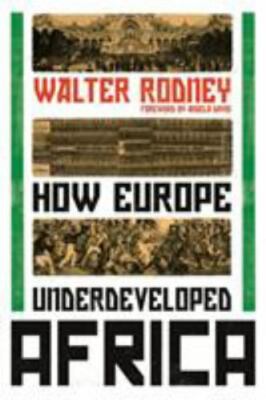 How Europe Underdeveloped Africa by Rodney, Walter