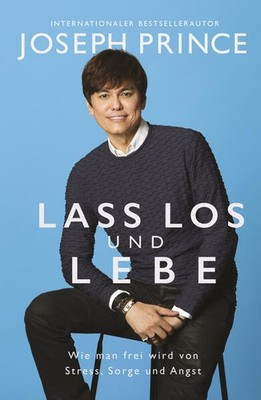 Lass los und lebe | Joseph Prince | deutsch | Live the Let-Go Life