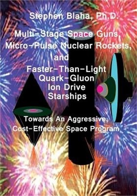 Multi-Stage Space Guns, Micro-Pulse Nuclear Rockets, and Faster-Than-Light Quark
