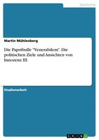 "Die Papstbulle \"Venerabilem\". Die Politischen Ziele Und Ansichten Von Innozenz I"