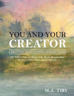 Tiry - You and Your Creator  A Study in God's Purpose for Man - New p - S9000z
