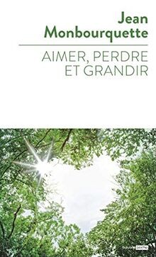 Aimer, perdre et grandir  von Monbourquette, Jean | Buch | Zustand sehr gut