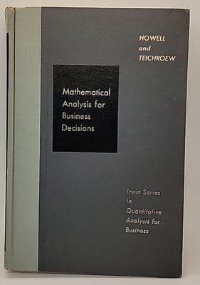 Mathematical Analysis For Business Decisions Hardcover By Howell and Teichroew