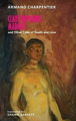 Armand Charpent Claustrophobic Madness and Other Tales of Death an (Taschenbuch)