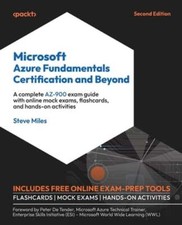 Microsoft Azure Fundamentals Certification and Beyond: A complete AZ-900 exam