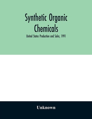 Synthetic organic chemicals; United States Production and Sales, 1991 Unknown