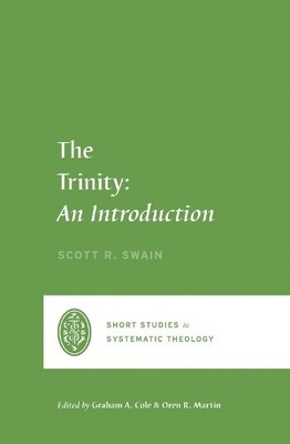 The Trinity: An Introduction (Short Studies in Systematic Theology) [Paperback]
