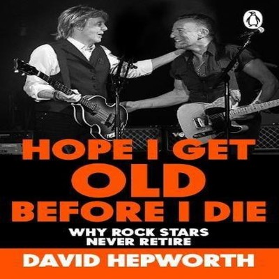 Hope I Get Old Before I Die David Hepworth Paperback Transworld P