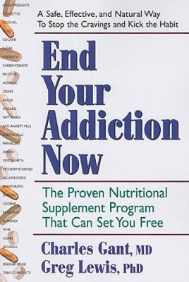 End Your Addiction Now: The Proven Nutritional Supplement Program Th - VERY GOOD