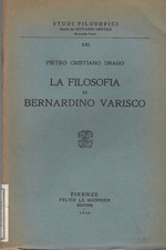 La filosofia di Bernardino Varisco - Pietro Cristiano Drago (Felice Le Monnier)