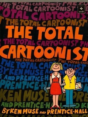 THE TOTAL CARTOONIST By Ken Muse *Excellent Condition*