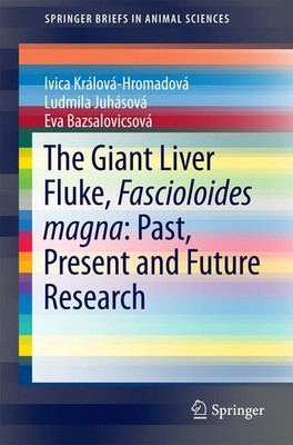 The Giant Liver Fluke, Fascioloides magna: Past, Present and Future Research Ivi