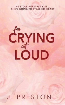 For Crying Out Loud: The laugh out loud romantic comedy that everyone's talking