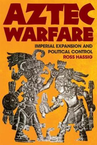 Ross Hassig Aztec Warfare (Copertina rigida) Civilization of American Indian S.