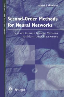 Second-Order Methods for Neural Networks: Fast and Reliable Training Methods for