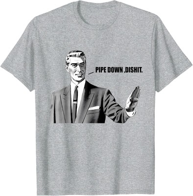 Pipe Down Dip Funny Correction Guy Meme Unisex T-Shirt
