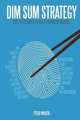 Dim Sum Strategy: Bite-Sized Tools to B... by Wilken, Peter Paperback / softback