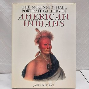 The McKenney-Hall portrait gallery of American Indians James D. Horan Hardcover