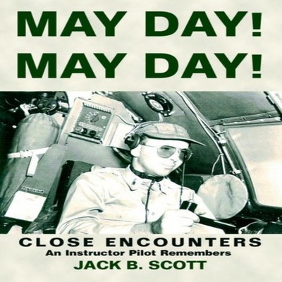 May Day! May Day! Close Encounters Jack B. Scott Paperback Author