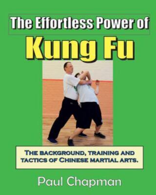 The Effortless Power of Kung Fu: A beginners introduction to the real power of k