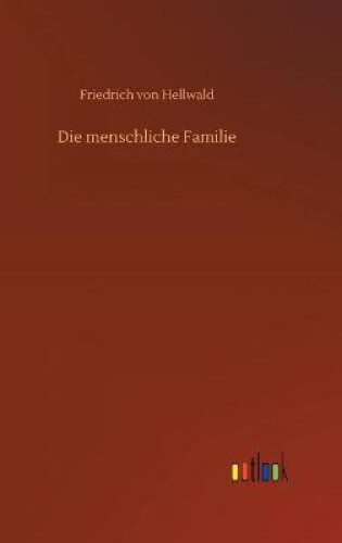 Die Menschliche Familie [german] By Hellwald, Friedrich Von