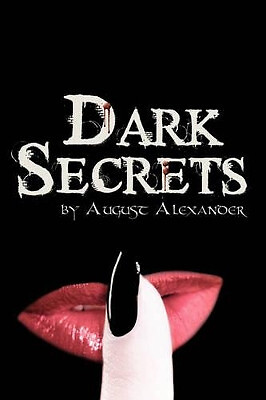 Dark Secrets By August Alexander - New Copy - 9781452065618