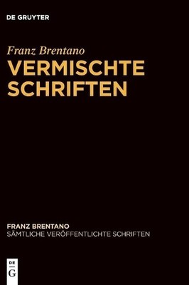 Vermischte Schriften by Franz Arka Brentano Chrudzimski Fisette - 9783110618297