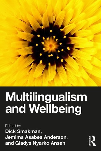 Multilingualism and Wellbeing by Dick Smakman, Jemima Asabea ... - 9781032535425