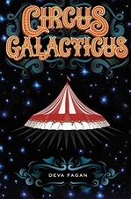 CIRCUS GALACTICUS By Deva Fagan - Hardcover **Mint Condition**